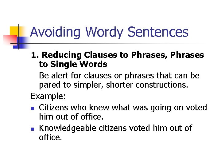 Avoiding Wordy Sentences 1. Reducing Clauses to Phrases, Phrases to Single Words Be alert