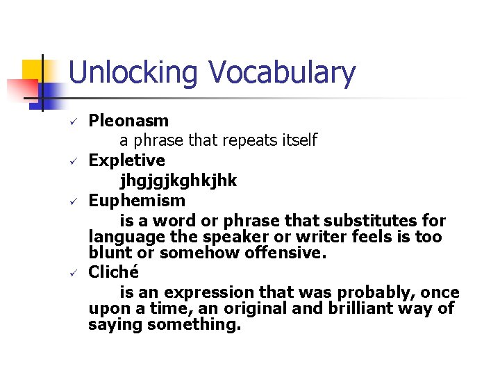 Unlocking Vocabulary ü ü Pleonasm a phrase that repeats itself Expletive jhgjgjkghkjhk Euphemism is