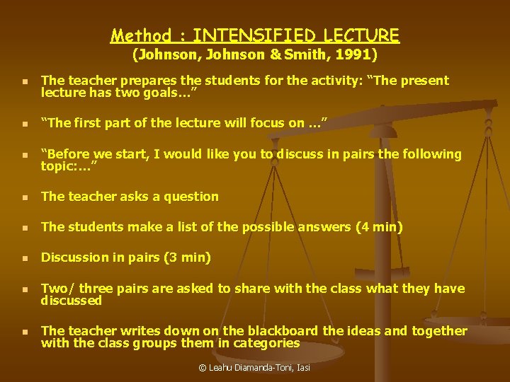 Method : INTENSIFIED LECTURE (Johnson, Johnson & Smith, 1991) n The teacher prepares the