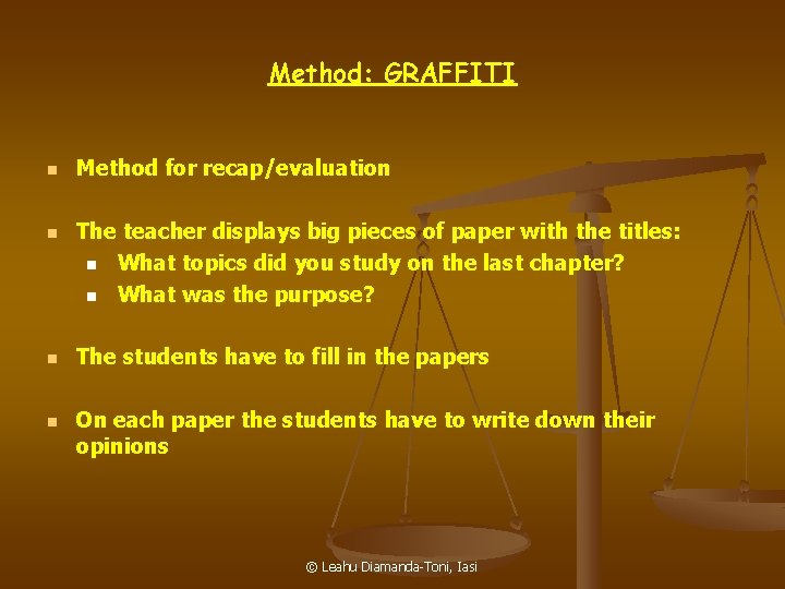 Method: GRAFFITI n n Method for recap/evaluation The teacher displays big pieces of paper