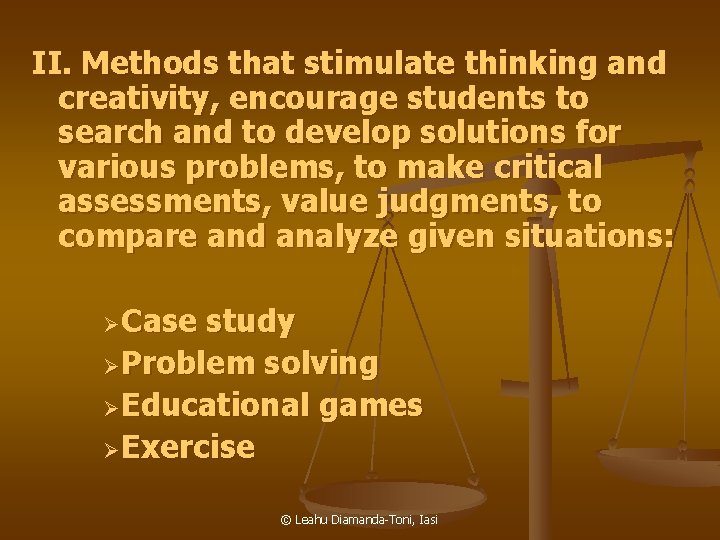 II. Methods that stimulate thinking and creativity, encourage students to search and to develop