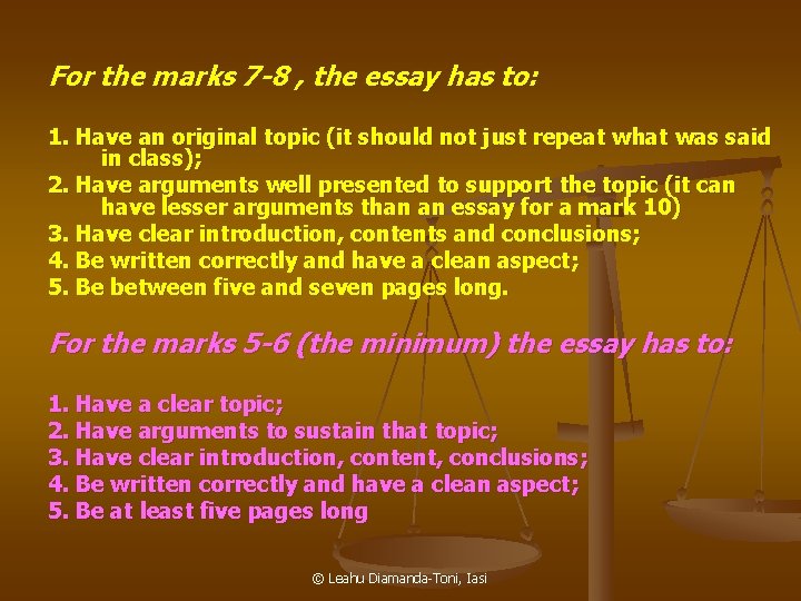 For the marks 7 -8 , the essay has to: 1. Have an original