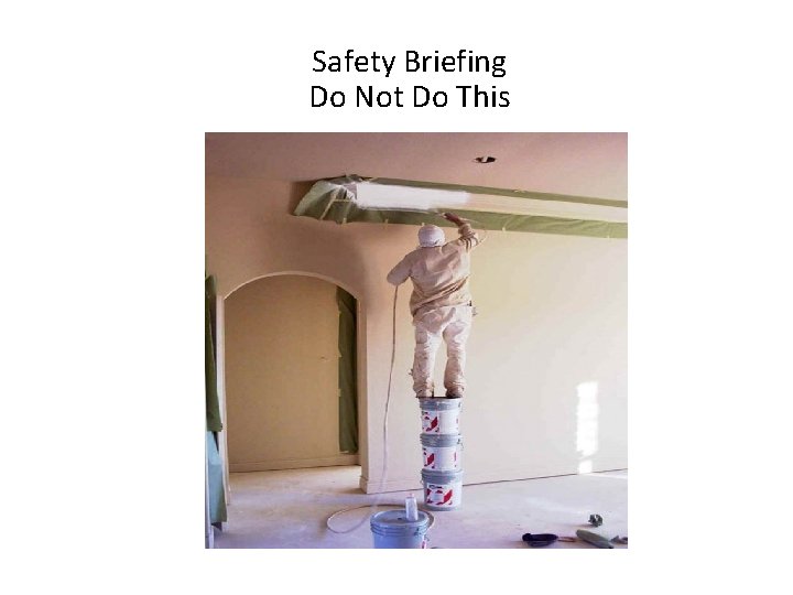 Safety Briefing Do Not Do This 