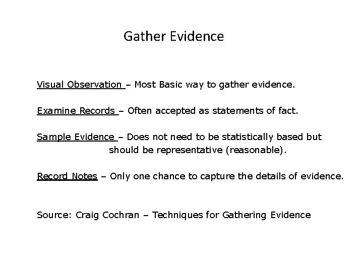 Gather Evidence Visual Observation – Most Basic way to gather evidence. Examine Records –