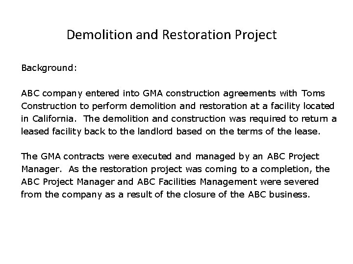 Demolition and Restoration Project Background: ABC company entered into GMA construction agreements with Toms