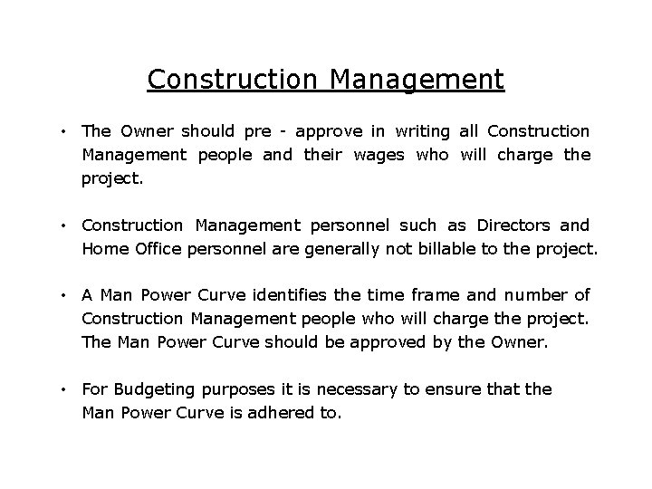 Construction Management • The Owner should pre - approve in writing all Construction Management