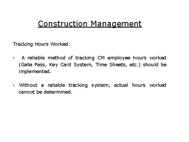 Construction Management Tracking Hours Worked: • A reliable method of tracking CM employee hours