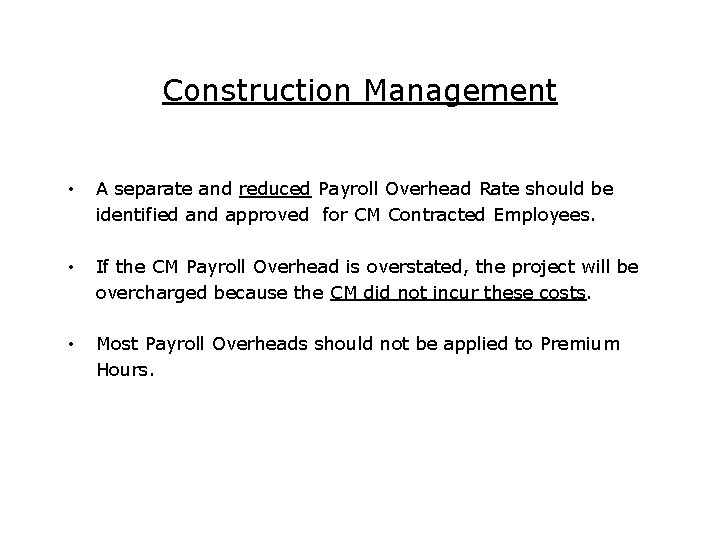Construction Management • A separate and reduced Payroll Overhead Rate should be identified and
