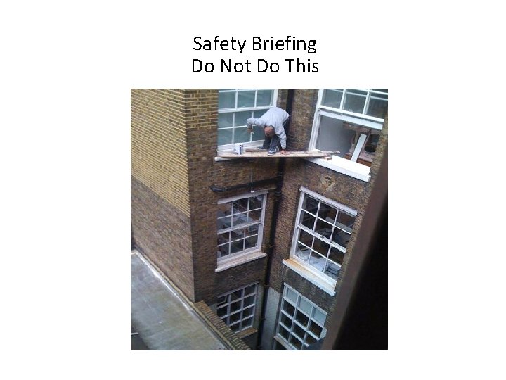 Safety Briefing Do Not Do This 