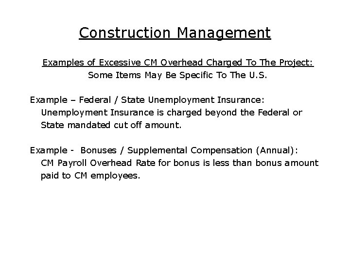 Construction Management Examples of Excessive CM Overhead Charged To The Project: Some Items May