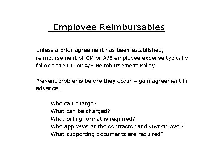  Employee Reimbursables Unless a prior agreement has been established, reimbursement of CM or