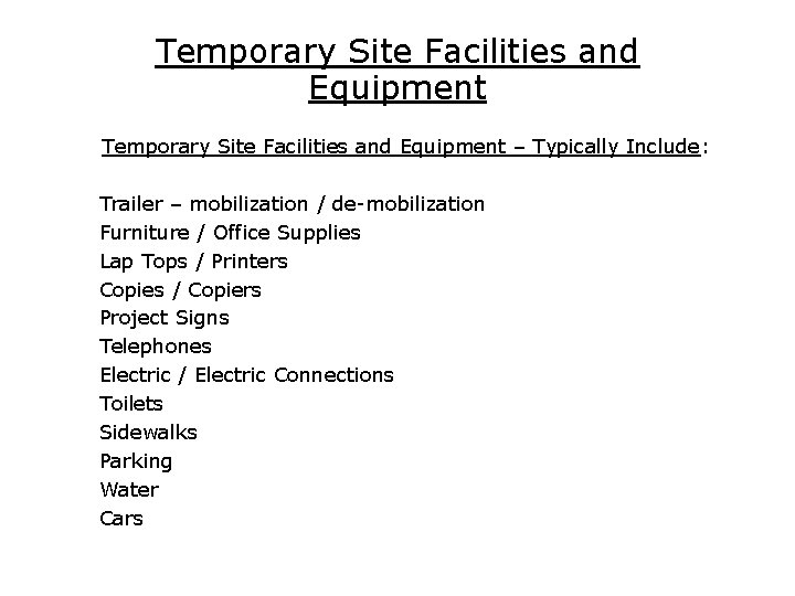 Temporary Site Facilities and Equipment – Typically Include: Trailer – mobilization / de-mobilization Furniture