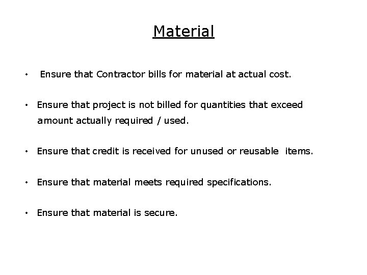 Material • Ensure that Contractor bills for material at actual cost. • Ensure that