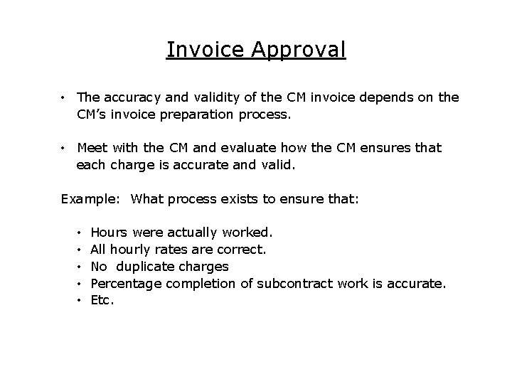 Invoice Approval • The accuracy and validity of the CM invoice depends on the