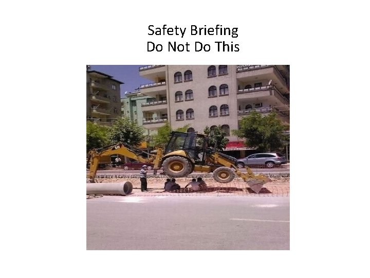 Safety Briefing Do Not Do This 