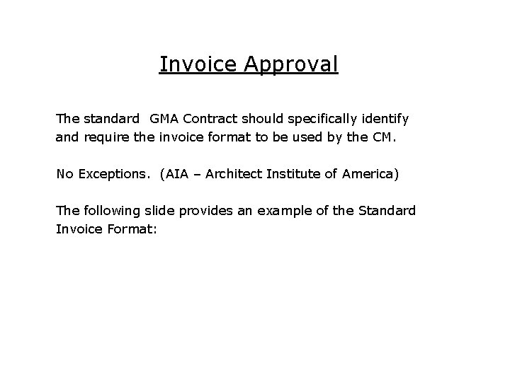 Invoice Approval The standard GMA Contract should specifically identify and require the invoice format