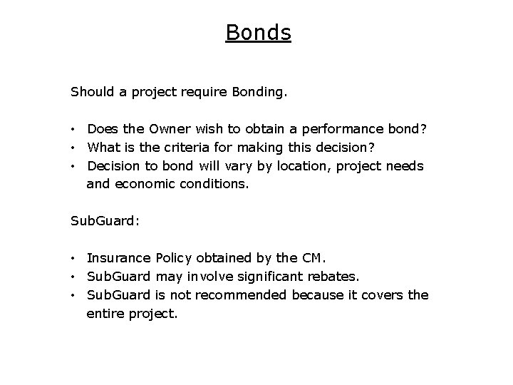 Bonds Should a project require Bonding. • Does the Owner wish to obtain a