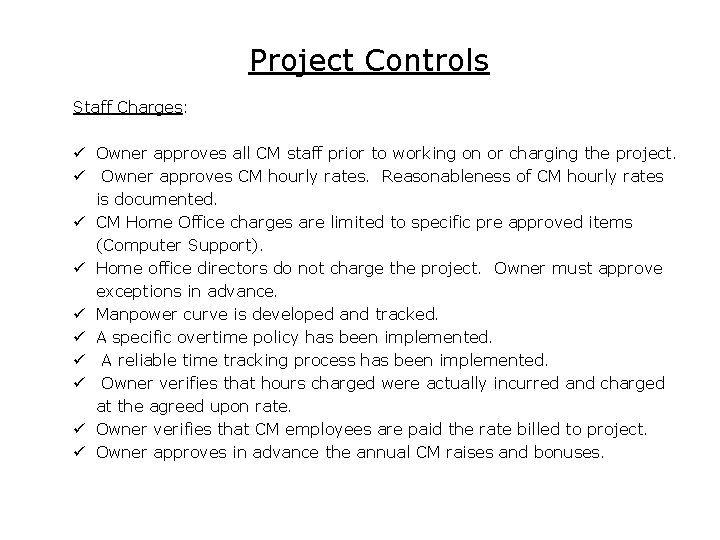 Project Controls Staff Charges: ü Owner approves all CM staff prior to working on