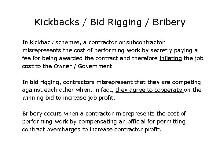 Kickbacks / Bid Rigging / Bribery In kickback schemes, a contractor or subcontractor misrepresents