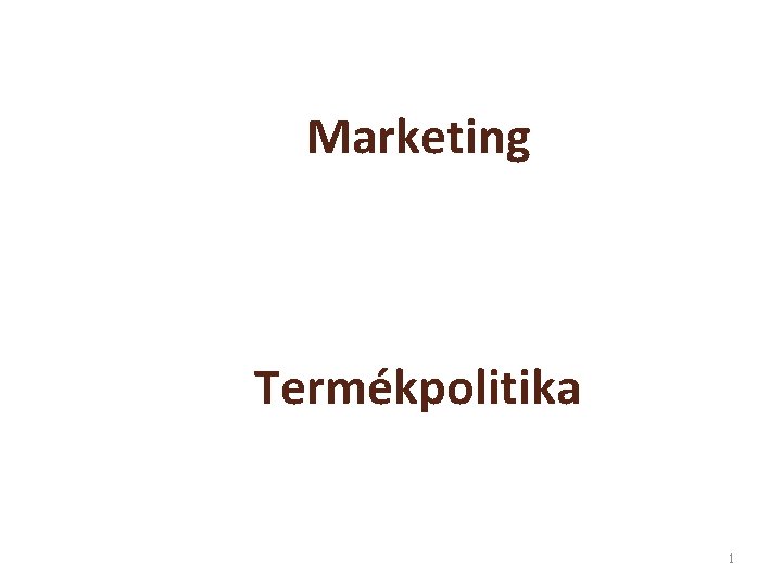 Marketing Termékpolitika 1 