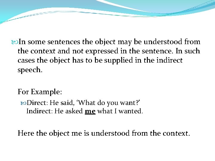  In some sentences the object may be understood from the context and not