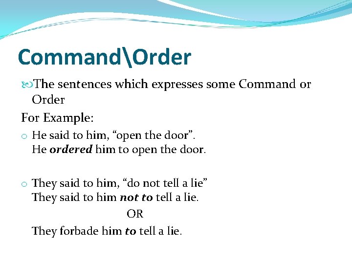 CommandOrder The sentences which expresses some Command or Order For Example: o He said