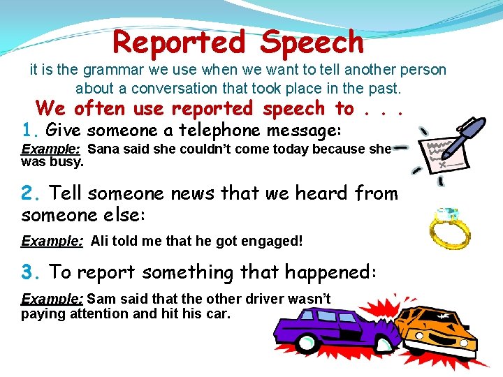 Reported Speech it is the grammar we use when we want to tell another