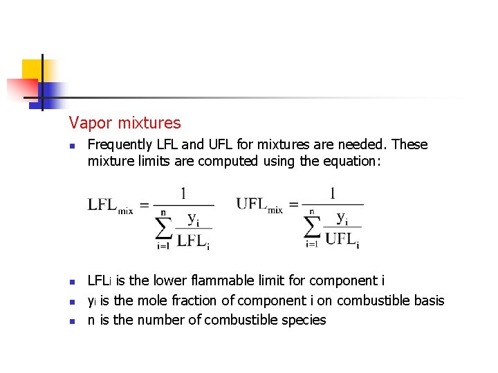 Vapor mixtures n n Frequently LFL and UFL for mixtures are needed. These mixture