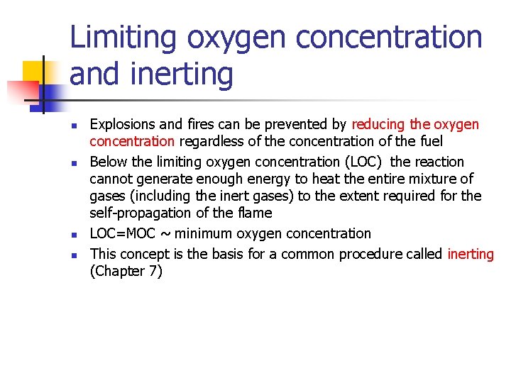 Limiting oxygen concentration and inerting n n Explosions and fires can be prevented by