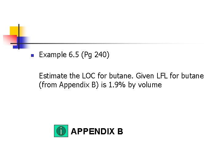 n Example 6. 5 (Pg 240) Estimate the LOC for butane. Given LFL for