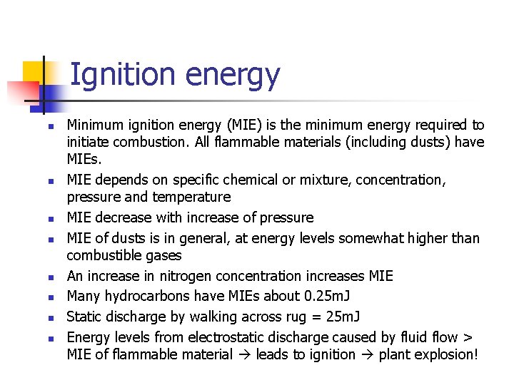 Ignition energy n n n n Minimum ignition energy (MIE) is the minimum energy