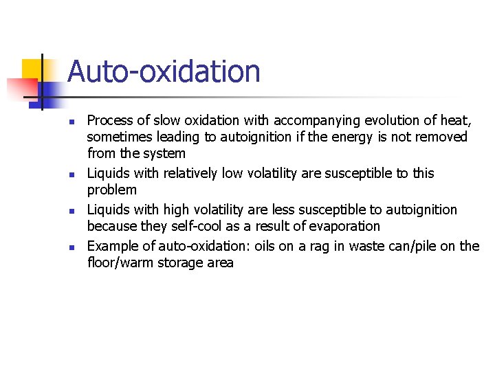 Auto-oxidation n n Process of slow oxidation with accompanying evolution of heat, sometimes leading