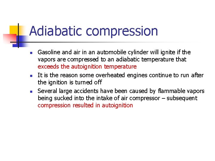 Adiabatic compression n Gasoline and air in an automobile cylinder will ignite if the