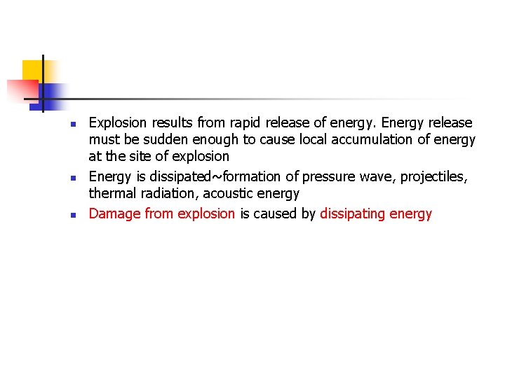 n n n Explosion results from rapid release of energy. Energy release must be