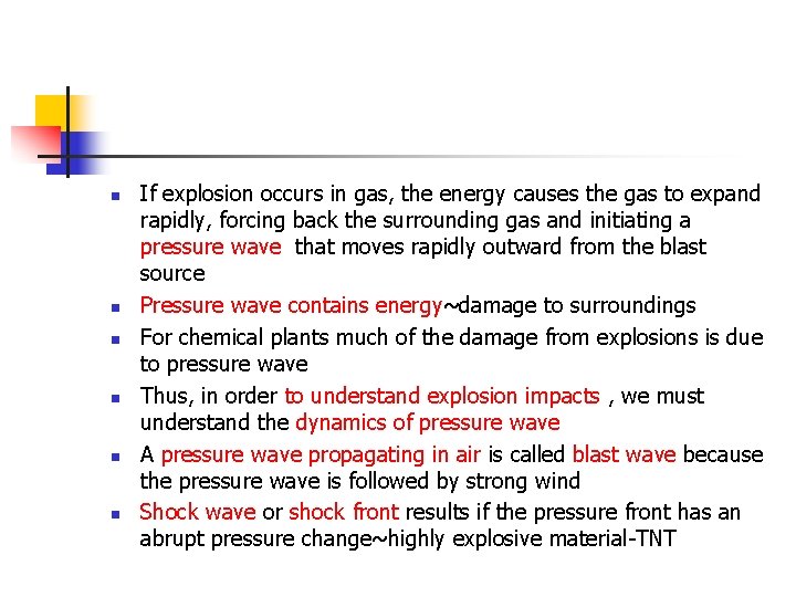 n n n If explosion occurs in gas, the energy causes the gas to