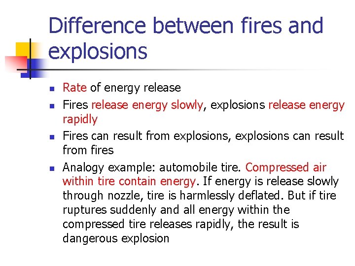 Difference between fires and explosions n n Rate of energy release Fires release energy