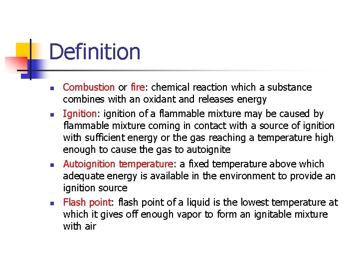Definition n n Combustion or fire: chemical reaction which a substance combines with an