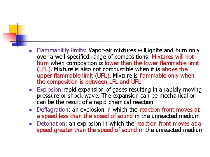 n n Flammability limits: Vapor-air mixtures will ignite and burn only over a well-specified