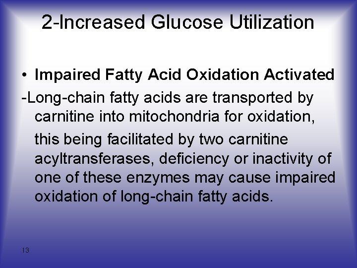 2 -lncreased Glucose Utilization • Impaired Fatty Acid Oxidation Activated -Long-chain fatty acids are