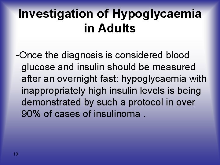 Investigation of Hypoglycaemia in Adults -Once the diagnosis is considered blood glucose and insulin