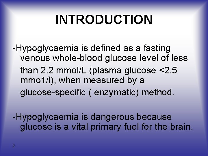 INTRODUCTION -Hypoglycaemia is defined as a fasting venous whole-blood glucose level of less than