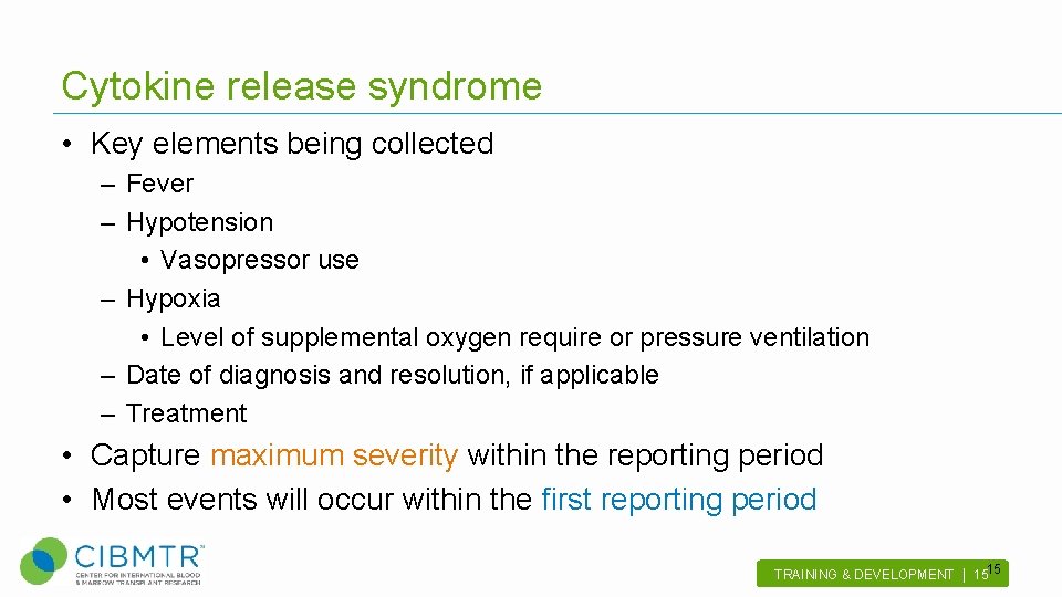 Cytokine release syndrome • Key elements being collected – Fever – Hypotension • Vasopressor