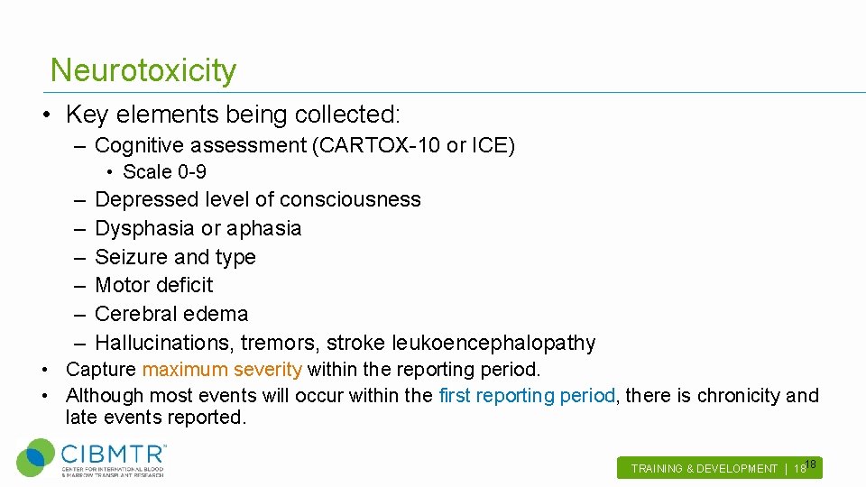 Neurotoxicity • Key elements being collected: – Cognitive assessment (CARTOX-10 or ICE) • Scale