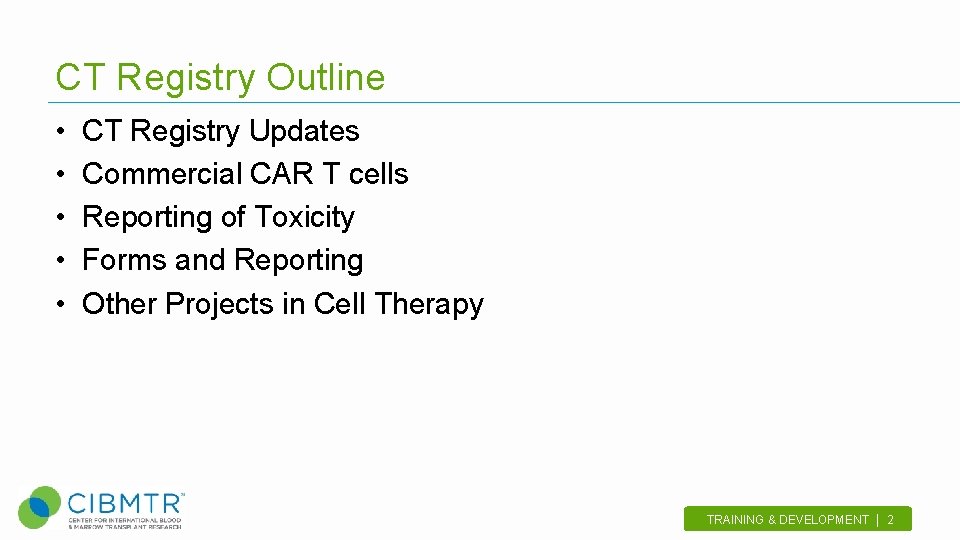 CT Registry Outline • • • CT Registry Updates Commercial CAR T cells Reporting