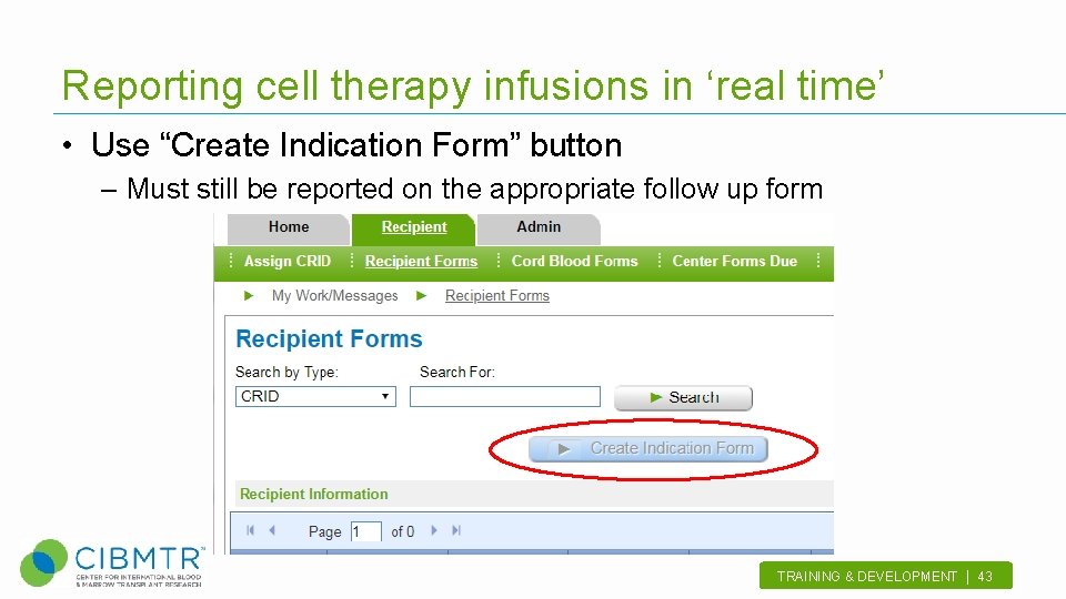 Reporting cell therapy infusions in ‘real time’ • Use “Create Indication Form” button –