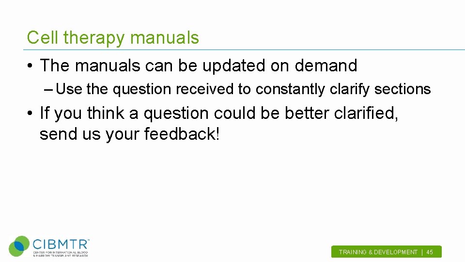 Cell therapy manuals • The manuals can be updated on demand – Use the