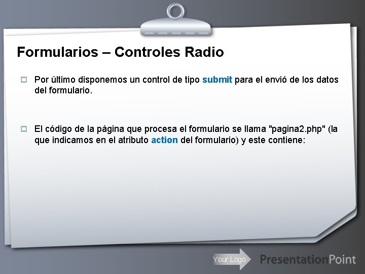 Formularios – Controles Radio p Por último disponemos un control de tipo submit para