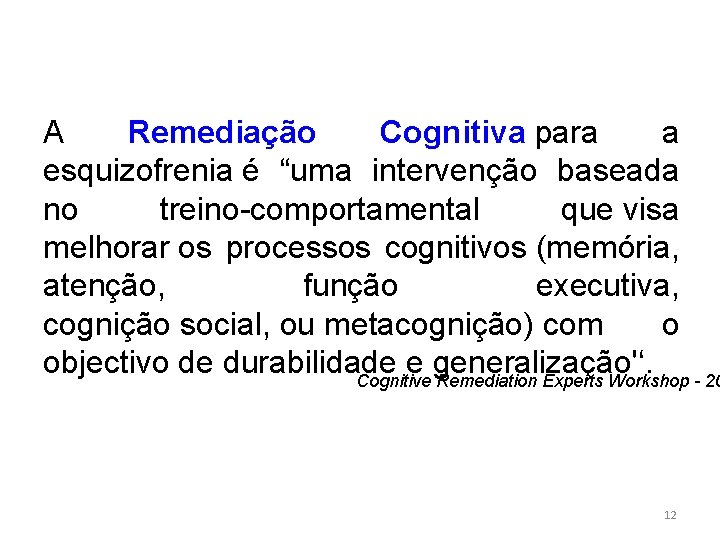 A Remediação Cognitiva para a esquizofrenia é “uma intervenção baseada no treino-comportamental que visa