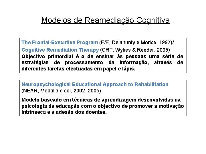 Modelos de Reamediação Cognitiva The Frontal-Executive Program (F/E, Delahunty e Morice, 1993)/ Cognitive Remediation