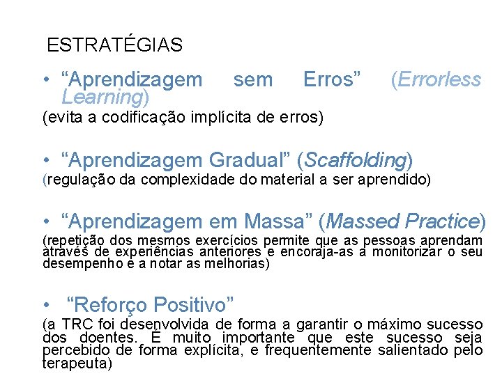 ESTRATÉGIAS • “Aprendizagem Learning) sem Erros” (Errorless (evita a codificação implícita de erros) •